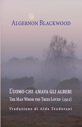 L’uomo che amava gli alberi - The Man Whom the Trees Loved (1912) von Independently published
